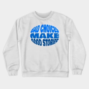 Bad Choices Make Good Stories Sticker Crewneck Sweatshirt